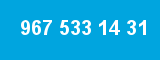 967 533 14 31 967 533 14 31